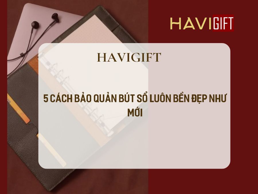 cách bảo quản bút sổ