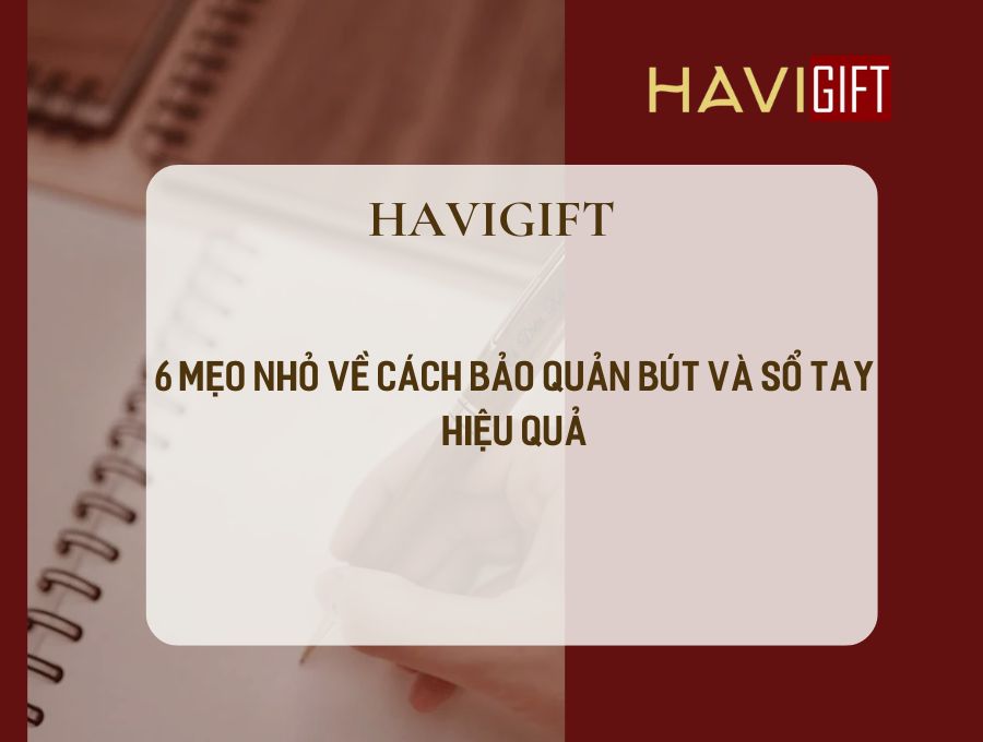 cách bảo quản bút và sổ tay
